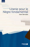 Litanie pour le n&egrave;gre fondamental
