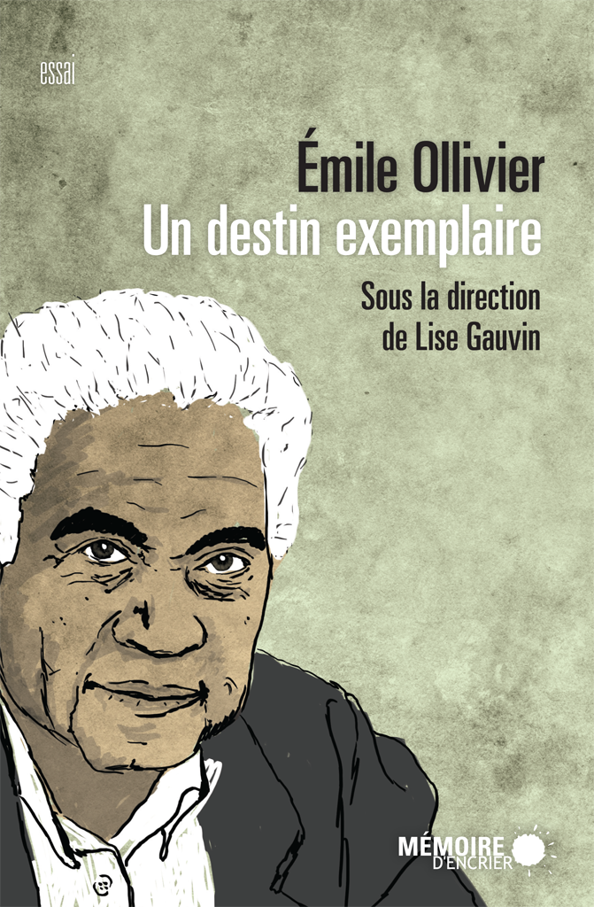 Émile Ollivier. Un destin exemplaire Mémoire d'Encrier