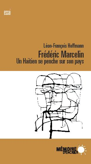 Frédéric Marcelin. Un haïtien se penche sur son pays - Frédéric Marcelin : un Haïtien se penche sur son pays